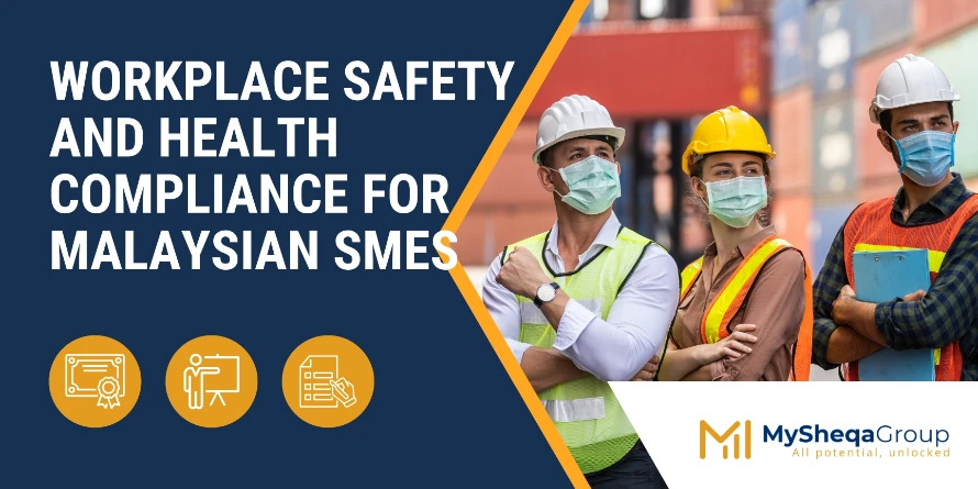 Workplace Safety and Health Compliance for Malaysian SMEs